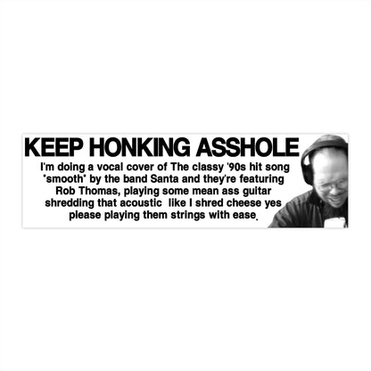 Keep honking - bumper sticker